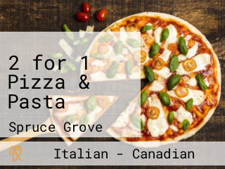 2 for 1 Pizza & Pasta