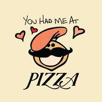 You Had Me At Pizza